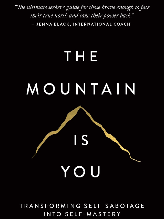 Summary: The Mountain Is You: Transforming Self-Sabotage Into Self-Mastery by Brianna Wiest
