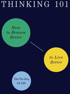 Thinking 101 How to Reason Better to Live Better by Woo-Kyoung Ahn