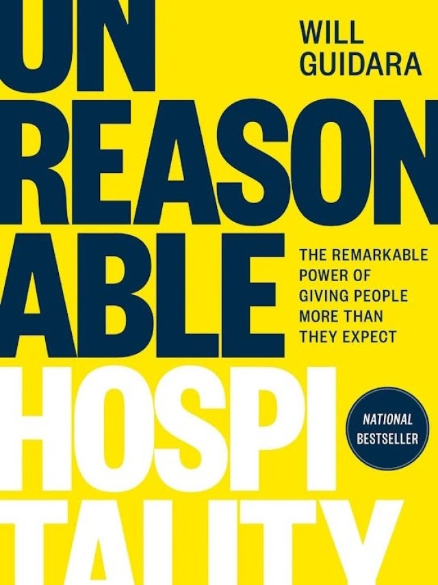 Summary: Unreasonable Hospitality: The Remarkable Power of Giving People More Than They Expect by Will Guidara